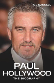 Paul Hollywood (The Biography) by Andrew Dagnell, 9781784187576