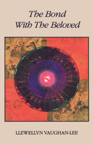 The Bond with the Beloved (The Mystical Relationship of the Lover & the Beloved) by Llewellyn Vaughan-Lee, 9780963457400