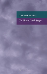 To These Dark Steps by Gabriel Levin, 9780856464447