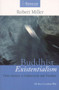 Buddhist Existentialism (From Anxiety to Authenticity to Freedom) by Robert Miller, 9780980502206