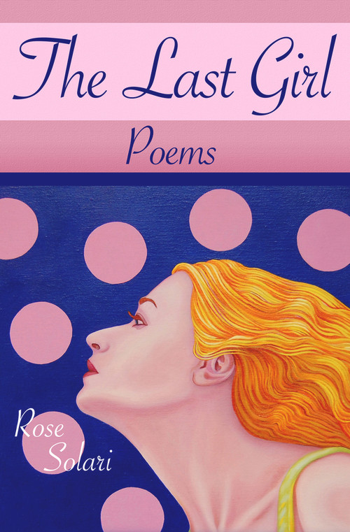 The Last Girl (Poems) by Rose Solari, 9780984832958