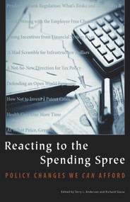 Reacting to the Spending Spree (Policy Changes We Can Afford) by Terry L. Anderson, Richard Sousa, 9780817930028
