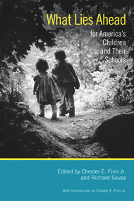What Lies Ahead for America's Children and Their Schools by Chester E. Finn, Jr., Richard Sousa, 9780817917050