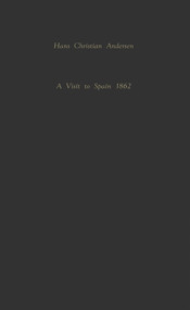 Hans Christian Andersen: A Visit To Spain - 1862 by Hans Christian Andersen, 9780720603231