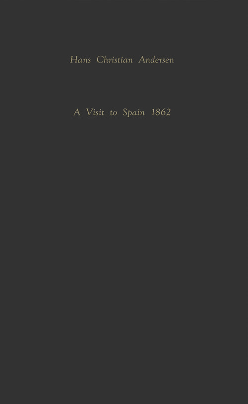 Hans Christian Andersen: A Visit To Spain - 1862 by Hans Christian Andersen, 9780720603231