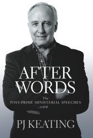 After Words (The Post-Prime Ministerial Speeches) by PJ Keating, 9781742377599