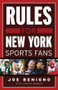 Rules for New York Sports Fans by Joe Benigno, Jordan Raanan, 9781600783098