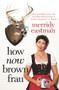 How Now Brown Frau by Merridy Eastman, 9781741759754