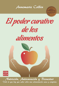 El poder curativo de los alimentos (Nutrición, autocuración y bienestar) (Spanish Edition) by Annemarie Colbin, 9788499173597