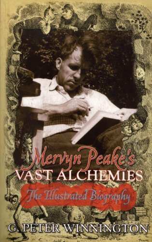 Mervyn Peake's Vast Alchemies (The Definitive Illustrated Biography) by G. Peter Winnington, 9780720613414