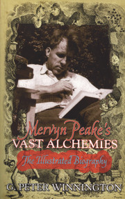 Mervyn Peake's Vast Alchemies (The Definitive Illustrated Biography) by G. Peter Winnington, 9780720613414