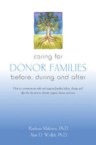Caring for Donor Families (Before, During and After) by Raelynn Maloney, Alan Wolfelt, 9781617221361