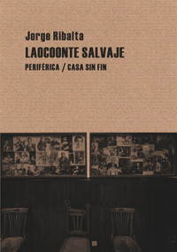 Laocoonte salvaje (Spanish Edition) by Jorge Ribalta, 9788492865628