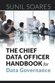 The Chief Data Officer Handbook for Data Governance by Sunil Soares, 9781583474174