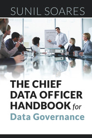 The Chief Data Officer Handbook for Data Governance by Sunil Soares, 9781583474174