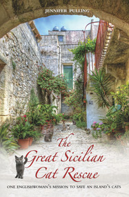 The Great Sicilian Cat Rescue (One Englishwoman's Mission to Save An Island's Cats) by Jennifer Pulling, 9781784183783