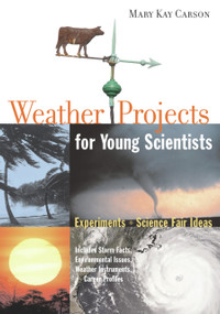 Weather Projects for Young Scientists (Experiments and Science Fair Ideas) by Mary Kay Carson, 9781556526299