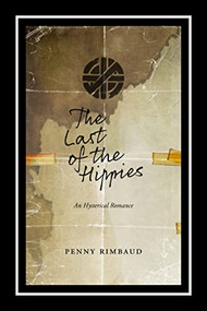 Last of the Hippies (An Hysterical Romance) by Penny Rimbaud, 9781629631035