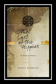 Last of the Hippies (An Hysterical Romance) by Penny Rimbaud, 9781629631035