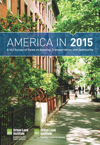 America in 2015 (A ULI Survey of Views on Housing, Transportation, and Community) by Urban Land Institute, 9780874203639
