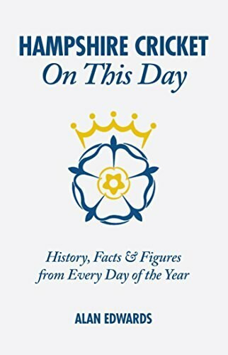 Hampshire CCC On This Day (History, Facts & Figures from Every Day of the Year) by Alan Edwards, 9781908051455