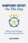 Hampshire CCC On This Day (History, Facts & Figures from Every Day of the Year) by Alan Edwards, 9781908051455