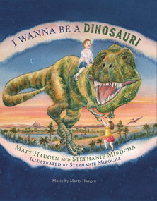I Wanna Be a Dinosaur! by Matt Haugen, Stephanie Mirocha, Marty Haugen, 9781579999995