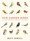 Our Garden Birds by Matt Sewell, 9780091945008