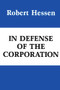 In Defense of the Corporation by Robert Hessen, 9780817970727