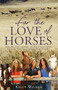 For the Love of Horses by Kelly Wilson, 9781775536765