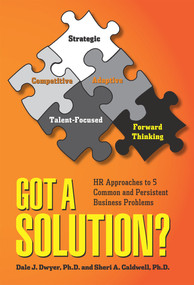 Got a Solution? (HR Approaches to 5 Common and Persistent Business Problems) by Dale J. Dwyer, Sheri A. Caldwell, 9781586443665