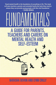 Fundamentals: A Guide for Parents, Teachers and Carers on Mental Health and Self-Esteem by Natasha Devon, Lynn Crilly, 9781784181185