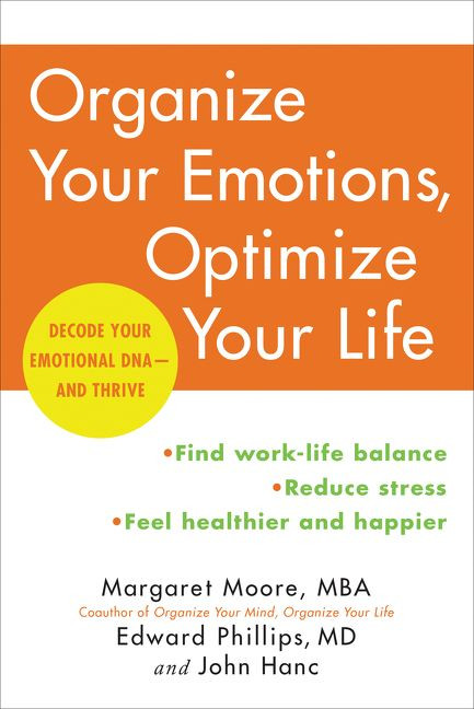 Organize Your Emotions, Optimize Your Life (Decode Your Emotional DNA-and Thrive) by Margaret Moore, Edward Phillips, M.D., John Hanc, 9780062419774