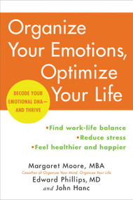 Organize Your Emotions, Optimize Your Life (Decode Your Emotional DNA-and Thrive) by Margaret Moore, Edward Phillips, M.D., John Hanc, 9780062419774