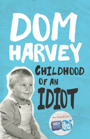 Childhood of an Idiot by Dom Harvey, 9781877505430
