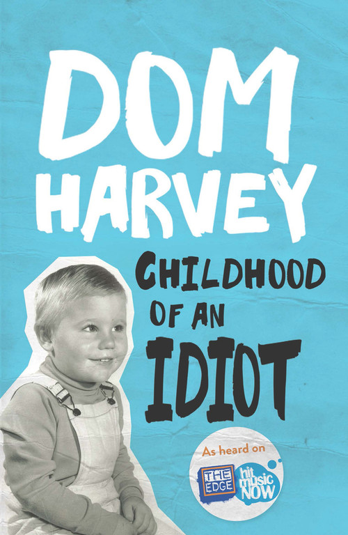 Childhood of an Idiot by Dom Harvey, 9781877505430
