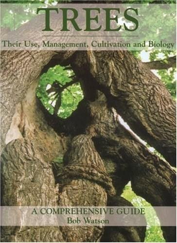 Trees: Their Use, Management, Cultivation and Biology (A Comprehensive Guide) by Bob Watson, 9781861268853