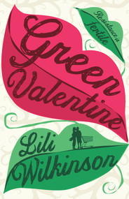 Green Valentine by Lili Wilkinson, 9781760110277