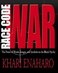 Race Code War (The Power of Words, Images, and Symbols on the Black Psyche) by Khari Enaharo, 9780913543849