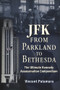 JFK: From Parkland to Bethesda (The Ultimate Kennedy Assassination Compendium) by Vincent Palamara, 9781634240277