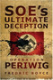SOE's Ultimate Deception (Operation Periwig) by Fredric Boyce, 9780750940283