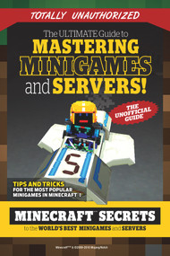 The Ultimate Guide to Mastering Minigames and Servers (Minecraft Secrets to the World's Best Servers and Minigames) by Triumph Books, 9781629372334