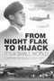 From Night Flak to Hijack (It's a Small World) by Reginald Levy, Alex Schiphorst, 9780750961042