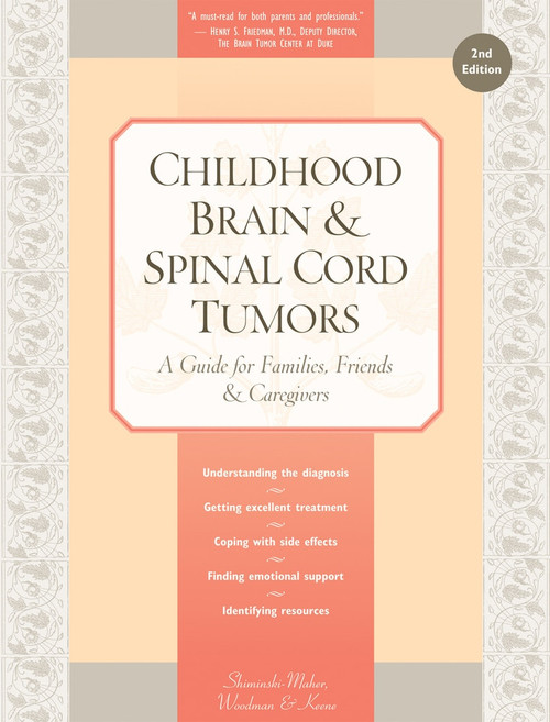 Childhood Brain & Spinal Cord Tumors (A Guide for Families, Friends & Caregivers) by Tania Shiminski-Maher, Catherine Woodman, Nancy Keene, 9781941089002