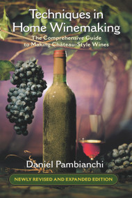 Techniques in Home Winemaking (The Comprehensive Guide to Making Château-Style Wines) by Daniel Pambianchi, 9781550652369