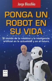 Ponga un robot en su vida (Spanish Edition) by Jorge Blaschke, 9788496746794
