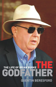 Godfather (The Life of Brian Burke) by Quentin Beresford, 9781741755565
