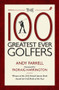 The 100 Greatest Ever Golfers by Andy Farrell, Padraig Harrington, 9781909653429