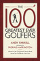 The 100 Greatest Ever Golfers by Andy Farrell, Padraig Harrington, 9781909653429