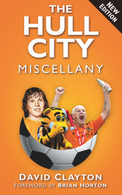 The Hull City Miscellany by David Clayton, 9780752486277